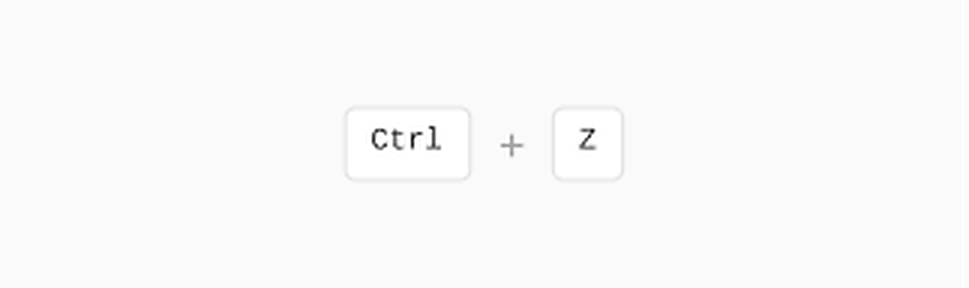 Press Ctrl+Z to undo and Ctrl+Y to redo any change.